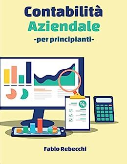 Contabilit Aziendale Per Principianti Un Manuale Dedicato A Studenti