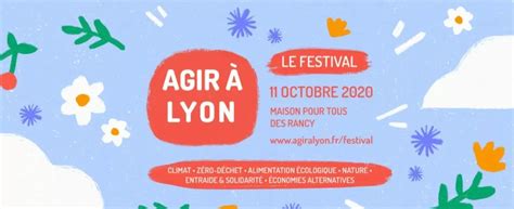 Festival Agir Lyon D Couvrir Comment Sengager Pour L Cologie Et