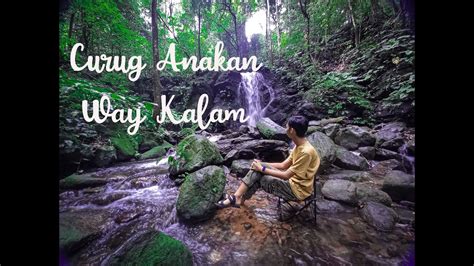 Air Terjun Anakan Way Kalam Kalianda Lampung Selatan Youtube