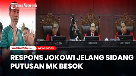 Komentar Jokowi Jelang Sidang Putusan Mk Besok Soal Sengketa Hasil