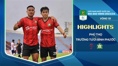 Phú Thọ Trường Tươi Bình Phước Highlights FPT Play