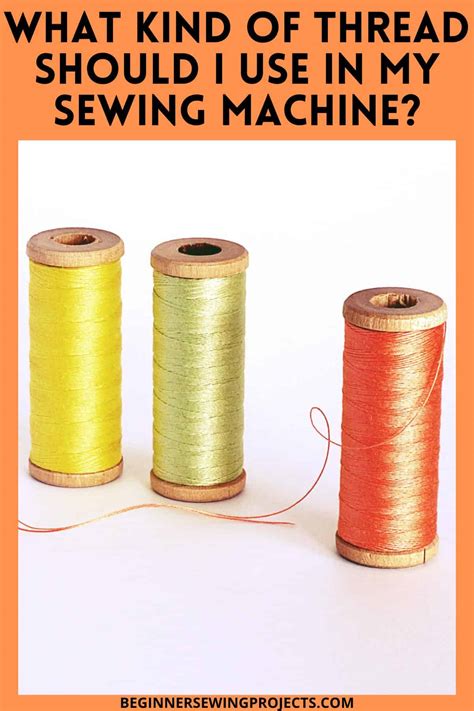 What Kind Of Thread Should I Use In My Sewing Machine Beginner