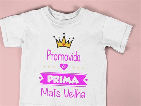 Kit Camiseta Promovida A Prima Mais Velha Body Promovido A P