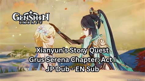 All Scenes Xianyun S Story Quest Grus Serena Chapter Act I