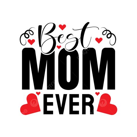 Best Mom Ever Vector Best Mom Mom T Shirt Design Mom Life Png And