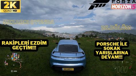 Porsche Ile Sokak Yarışlarına Devam Forza Horizon 5 Türkçe 28bölüm Rakipleri Ezdim Geçtim