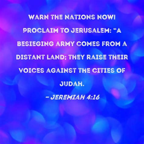 Jeremiah 416 Warn The Nations Now Proclaim To Jerusalem A Besieging