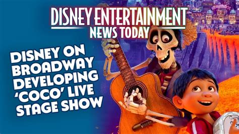 Disney On Broadway Developing Coco Live Stage Show Disney