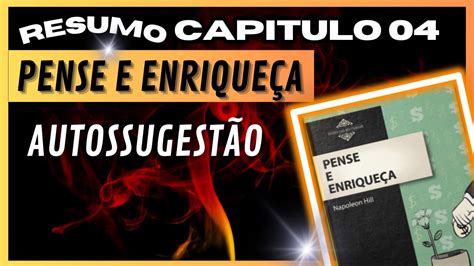 Resumo do incrível CAPITULO 4 DO LIVRO PENSE E ENRIQUEÇA de Napoleon