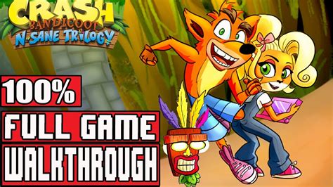 Crash Bandicoot N Sane Trilogy Walkthrough Full Game No Commentary