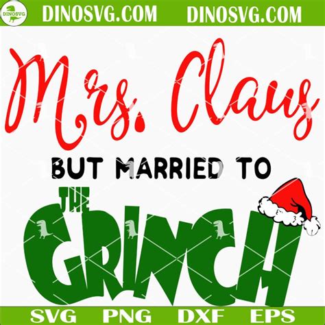 Mrs Claus But Married To The Grinch Svg Christmas Svg Funny Holiday Svg Grinch Svg Dinosvg