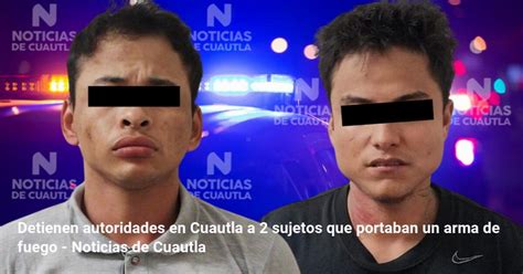 Detienen Autoridades En Cuautla A Sujetos Que Portaban Un Arma De