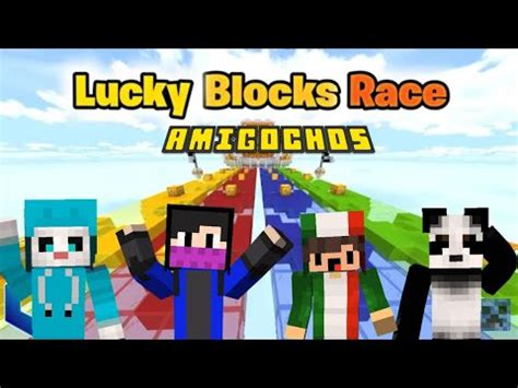 CARRERA DE LUCKY BLOCKS CON LOS AMIGOCHOS YouTube