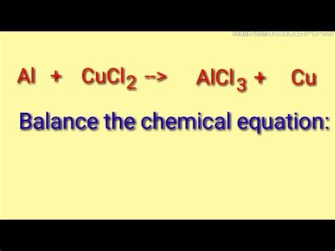 Balance The Chemical Equation Al Cucl2 Alcl3 Cu YouTube