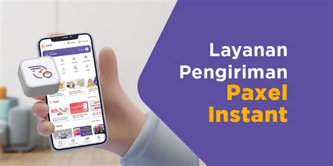 Cara Menggunakan Aplikasi Paxel Untuk Layanan Pengiriman Instant