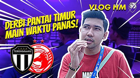 VLOG HM Terengganu Vs Kelantan Derby Pantai Timur Bermain Waktu