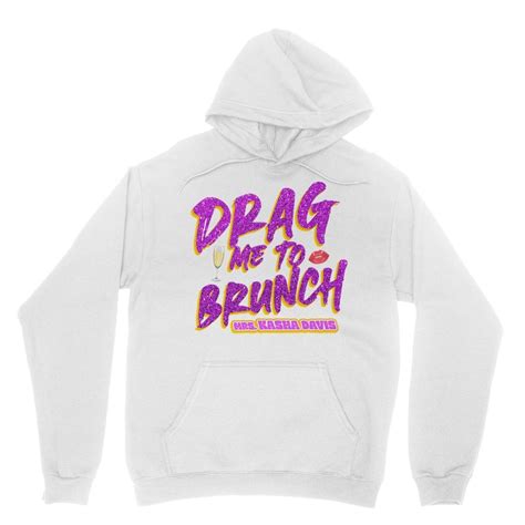 Mrs Kasha Davis Drag Me To Brunch Hoodie Dragqueenmerch