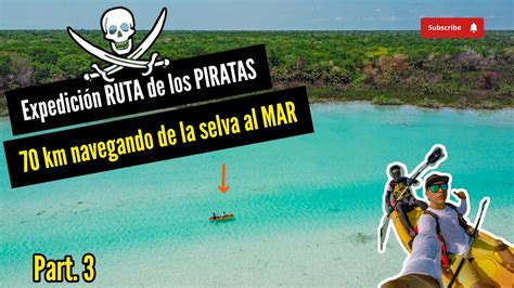 Expedición RUTA de los PIRATAS 70km navegando de la selva al MAR