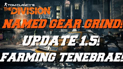 THE DIVISION UPDATE 1 5 FARMING NAMED GEAR TENEBRAE NAME WEAPON