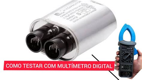 COMO TESTAR CAPACITOR DE MICROONDAS MULTÍMETRO DIGITAL YouTube