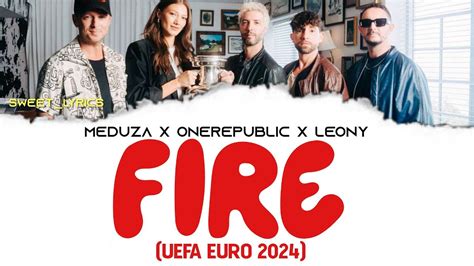 Meduza Onerepublic And Leony Fire Uefa Euro 2024 Lyrics Youtube