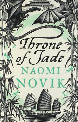 Temeraire: The Throne of Jade (Temeraire series book 2),Naomi Novik ...