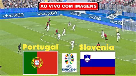 Ao Vivo Portugal X Eslov Nia Euro Jogo Ao Vivo Hoje