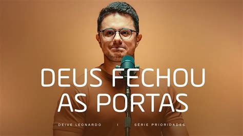 Deus fechou as portas Deive Leonardo Palestra e Motivação