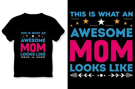 Premium Vector This Is What An Awesome Mom Looks Like T Shirt Or