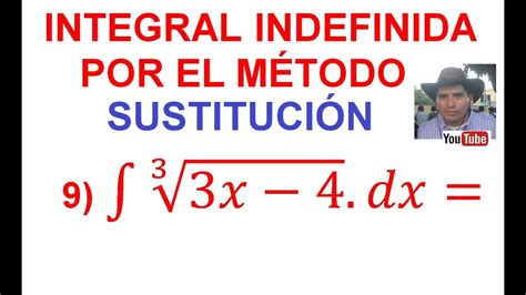 9 Integral indefinida por el método de Sustitución Cambio Variable