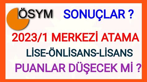 2023 YILI BİRİNCİ MERKEZİ ATAMA PUANLAR DÜŞECEK Mİ SONUÇLAR NE ZAMAN