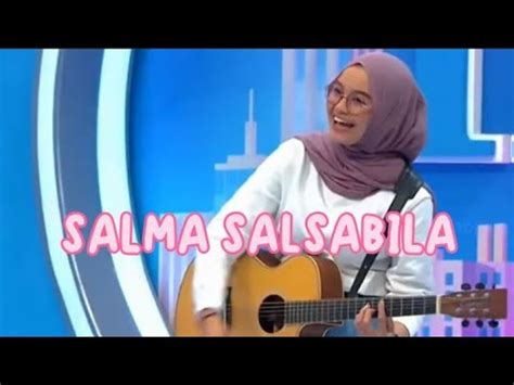 LAGU CIPTAAN SALMA SALSABILA YouTube