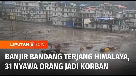 VIDEO Banjir Bandang Terjang Himalaya Setidaknya 31 Orang Tewas TV