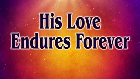 His Love Endures Forever Youtube