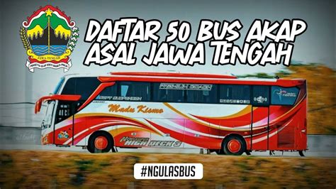 Inilah Daftar Po Bus Akap Yang Berasal Dari Jawa Tengah