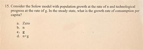 Solved Consider The Solow Model With Population Growth Chegg