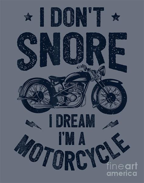 Biker I Dont Snore I Dream Im A Motorcycle Bike Rider I Love This