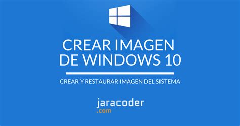 Windows 10 Crear Y Restaurar Imagen Del Sistema