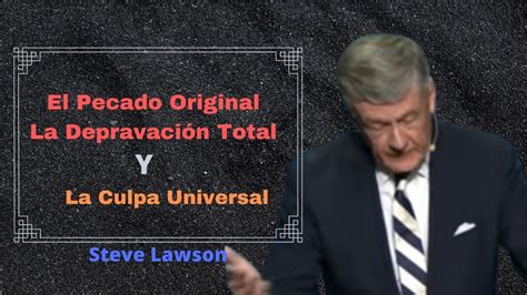 El Pecado Original Depravaci N Total Y La Culpa Universal Steven