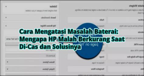 Cara Mengatasi Masalah Baterai Mengapa HP Malah Berkurang Saat Di Cas