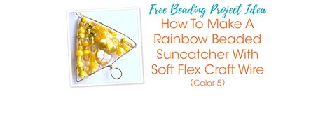 How To Make A Rainbow Beaded Suncatcher With Soft Flex Craft Wire