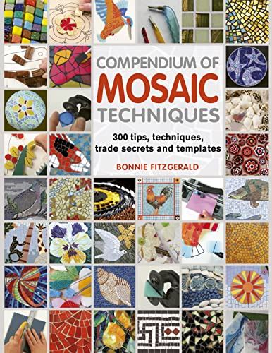 Compendium of Mosaic Techniques: 300 tips, techniques, trade secrets ...