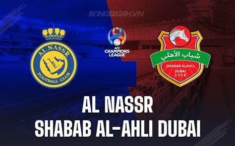 Nh N Nh Al Nassr Vs Shabab Al Ahli Dubai Afc Champions League