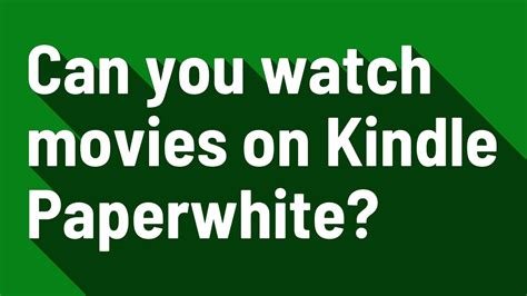 Can You Watch Movies On Kindle Paperwhite Youtube