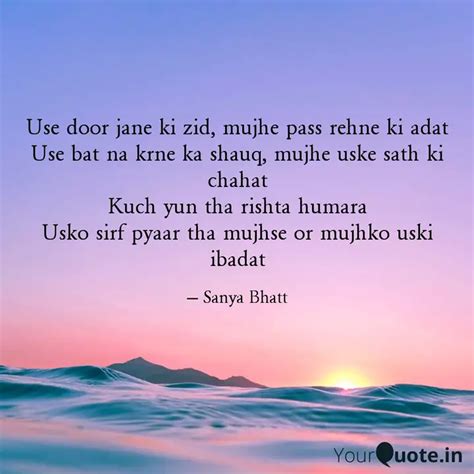 Use Door Jane Ki Zid Muj Quotes Writings By Sanya Bhatt Yourquote