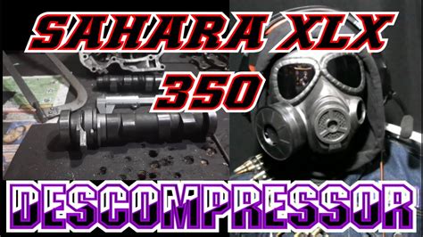 Descompressor e Pino de Sahara XLX 350 TIRAR OU NÃO YouTube