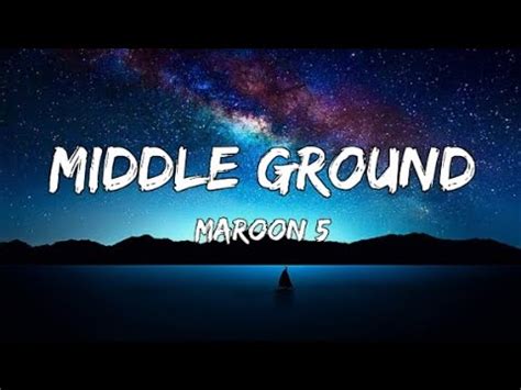 Maroon Middle Ground Lyrics Youtube