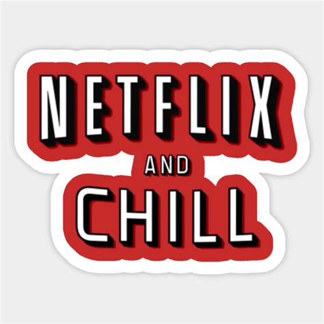 Netflix And Chill Netflix Sticker TeePublic