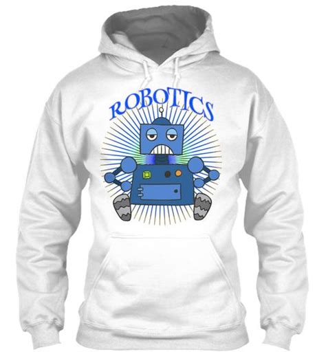 Robotics White Sweatshirt Front Hoodies Hoodie Tshirt White Sweatshirt