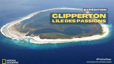 Expédition Clipperton l île des passions YouTube